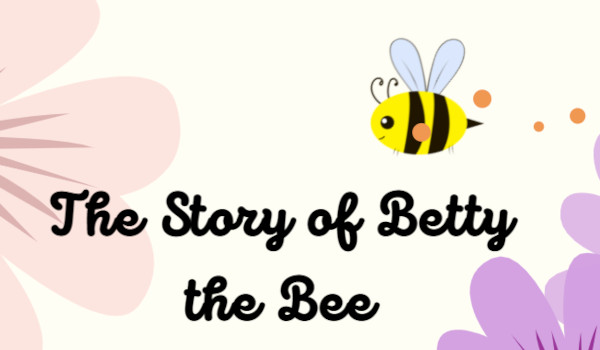 The Story of Betty the Bee